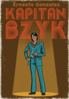 Kapitan Bzyk. Autor: Ernesto Gonzales. SmakLiter.pl Okładka książki Kapitan Bzyk