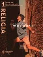 Katechizm LO 1 Szukam wolności DiKŚW. Autor: ks. dr. Radosław Mazur, ks. dr. Marcin Wojtasik. SmakLiter.pl Okładka książki Katechizm LO 1 Szukam wolności DiKŚW