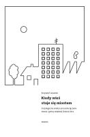 Kiedy wieś staje się miastem. Socjologiczna analiza procesów łączenia miasta i gminy wiejskiej Zielona Góra. Autor: Lisowski Krzysztof. SmakLiter.pl Okładka książki Kiedy wieś staje się miastem. Socjologiczna analiza procesów łączenia miasta i gminy wiejskiej Zielona Góra