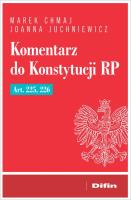 Komentarz do Konstytucji RP Art. 225, 226. Autor: Chmaj Marek, Juchniewicz Joanna. SmakLiter.pl Okładka książki Komentarz do Konstytucji RP Art. 225, 226