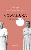 Kowalska. Ta od Dąbrowskiej. Autor: Sylwia Chwedorczuk. SmakLiter.pl Okładka książki Kowalska. Ta od Dąbrowskiej