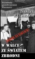 Kryminały przedwojennej W-wy. W walce ze światem... Autor: Daniel Bachrach. SmakLiter.pl Okładka książki Kryminały przedwojennej W-wy. W walce ze światem..