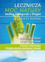 Lecznicza moc natury według Hildegardy z Bingen. Autor: Ruman Elżbieta. SmakLiter.pl Okładka książki Lecznicza moc natury według Hildegardy z Bingen