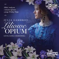 Liliowe opium. Autor: Gambrot Julia. SmakLiter.pl Okładka książki Liliowe opium
