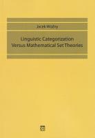 Linguistic Categorization Versus. Mathematical Set Theories. Kategoryzacja językowa Versus. Teorie zestawu matematycznego. Autor: Woźny Jacek. SmakLiter.pl Okładka książki Linguistic Categorization Versus. Mathematical Set Theories. Kategoryzacja językowa Versus. Teorie zestawu matematycznego