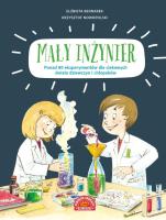 Okładka książki Mały inżynier. Ponad 80 eksperymentów dla...