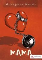 Mama. Autor: Noras Grzegorz. SmakLiter.pl Okładka książki Mama