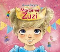 Marzenie Zuzi. Autor: Anna Potyrała. SmakLiter.pl Okładka książki Marzenie Zuzi