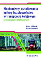 Mechanizmy kształtowania kultury bezpieczeństwa w transporcie kolejowym.. Autor: Jabłoński Adam, Jabłoński Marek. SmakLiter.pl Okładka książki Mechanizmy kształtowania kultury bezpieczeństwa w transporcie kolejowym.