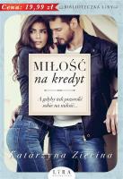 Miłość na kredyt. Autor: Zięcina Katarzyna. SmakLiter.pl Okładka książki Miłość na kredyt