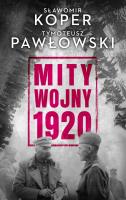 Mity wojny 1920. Autor: Sławomir Koper, Tymoteusz Pawłowski (red.). SmakLiter.pl Okładka książki Mity wojny 1920