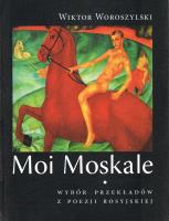 Moi Moskale. Autor: Woroszylski Wiktor. SmakLiter.pl Okładka książki Moi Moskale