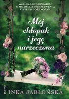 Mój chłopak i jego narzeczona. Autor: INKA JABŁOŃSKA. SmakLiter.pl Okładka książki Mój chłopak i jego narzeczona