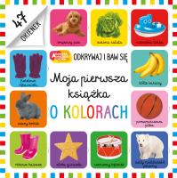 Moja pierwsza książka o kolorach. Akademia mądrego dziecka. Odkrywaj i baw się. Autor: Aimee Chapman, Natalie Munday, AMY OLIVER. SmakLiter.pl Okładka książki Moja pierwsza książka o kolorach. Akademia mądrego dziecka. Odkrywaj i baw się