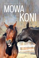 Mowa koni. Rozmowy z końmi w ich języku.. Autor: Sharon Wilsie, Gretchen Vogelt. SmakLiter.pl Okładka książki Mowa koni. Rozmowy z końmi w ich języku.