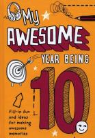 Okładka książki My Awesome Year Being 10