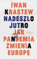 Nadeszło jutro. Jak pandemia zmienia Europę. Autor: Krastew Iwan. SmakLiter.pl Okładka książki Nadeszło jutro. Jak pandemia zmienia Europę