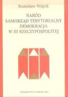 Naród, samorząd terytorialny, demokracja w III Rzeczypospolitej. Autor: Wójcik Stanisław. SmakLiter.pl Okładka książki Naród, samorząd terytorialny, demokracja w III Rzeczypospolitej