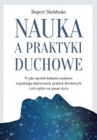 Nauka, a praktyki duchowe.. Autor: Rupert Sheldrake. SmakLiter.pl Okładka książki Nauka, a praktyki duchowe.