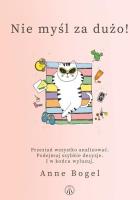 Nie myśl za dużo!. Autor: Anne Bogel. SmakLiter.pl Okładka książki Nie myśl za dużo!