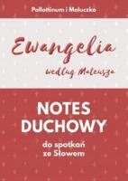 Notes duchowy do spotkań ze Słowem. Ewangelia wg... Autor:   Praca zbiorowa. SmakLiter.pl Okładka książki Notes duchowy do spotkań ze Słowem. Ewangelia wg..