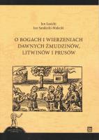 O bogach i wierzeniach dawnych Żmudzinów, Litwinów i Prusów. Autor: Łasicki Jan, Sandecki-Maleck Jan. SmakLiter.pl Okładka książki O bogach i wierzeniach dawnych Żmudzinów, Litwinów i Prusów