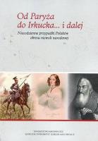 Okładka książki Od Paryża do Irkucka... i dalej. Niecodzienne przypadki Polaków okresu niewoli narodowej