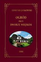 Ogród przy dworze wiejskim. Autor: Jankowski Edmund. SmakLiter.pl Okładka książki Ogród przy dworze wiejskim