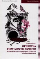 Zdjęcie produktu Operetka przy Nowym Świecie Historia teatru muzycznego w Gliwicach w latach 1952-2015