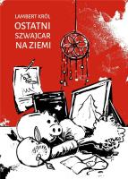Ostatni Szwajcar na Ziemi. Autor: Lambert Król. SmakLiter.pl Okładka książki Ostatni Szwajcar na Ziemi