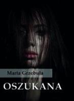 Oszukana. Autor: Grzebuła Marta. SmakLiter.pl Okładka książki Oszukana