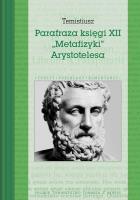 Parafraza księgi XII „Metafizyki” Arystotelesa. Autor: Temistiusz. SmakLiter.pl Okładka książki Parafraza księgi XII „Metafizyki” Arystotelesa