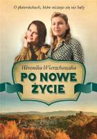 Po nowe życie. Autor: Wierzchowska Weronika. SmakLiter.pl Okładka książki Po nowe życie