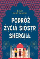 Podróż życia Sióstr Shergill. Autor: Balli Kaur Jaswal. SmakLiter.pl Okładka książki Podróż życia Sióstr Shergill