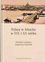 Polacy w Irkucku w XIX I XX wieku. Autor: Niebelski Eugeniusz. SmakLiter.pl Okładka książki Polacy w Irkucku w XIX I XX wieku