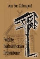 Polskie budownictwo drewniane. Autor: Sas Zubrzycki Jan. SmakLiter.pl Okładka książki Polskie budownictwo drewniane