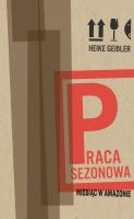Okładka książki Praca sezonowa. Miesiąc w Amazonie