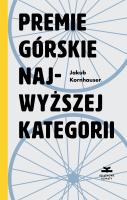 Premie górskie najwyższej kategorii. Autor: Jakub Kornhauser. SmakLiter.pl Okładka książki Premie górskie najwyższej kategorii