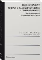 Proces cywilny Sprawa o zadośćuczynienie i odszkodowanie. Autor: Partyk Aleksandra, Partyk Tomasz. SmakLiter.pl Okładka książki Proces cywilny Sprawa o zadośćuczynienie i odszkodowanie