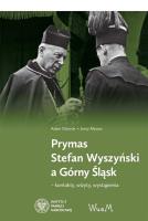 Prymas Stefan Wyszyński a Górny Śląsk. Autor: Dziurok Adam, ks. Jerzy Myszor. SmakLiter.pl Okładka książki Prymas Stefan Wyszyński a Górny Śląsk
