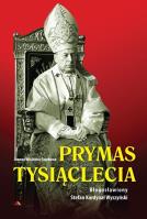 Okładka książki Prymas Tysiąclecia. Bł. Stefan Kardynał Wyszyński
