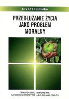 Przedłużanie życia jako problem moralny. Autor: Chyrowicz B. (red.). SmakLiter.pl Okładka książki Przedłużanie życia jako problem moralny