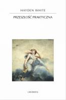 Przeszłość praktyczna. Autor: White Hayden. SmakLiter.pl Okładka książki Przeszłość praktyczna