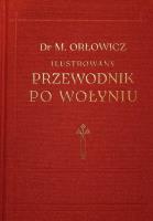 Przewodnik po Wołyniu 1929. Autor: Mieczysław Orłowicz. SmakLiter.pl Okładka książki Przewodnik po Wołyniu 1929