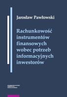 Rachunkowość instrumentów finansowych wobec potrzeb informacyjnych inwestorów. Autor: Pawłowski Krzysztof Jarosław. SmakLiter.pl Okładka książki Rachunkowość instrumentów finansowych wobec potrzeb informacyjnych inwestorów