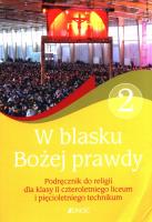 Religia. W blasku Bożej Prawdy. Podręcznik dla klas 2, czteroletniego liceum  i pięcioletnego technikum (dla absolwentów SP). Autor: Śmiech Tadeusz, Elżbieta Kondrak. SmakLiter.pl Okładka książki Religia. W blasku Bożej Prawdy. Podręcznik dla klas 2, czteroletniego liceum  i pięcioletnego technikum (dla absolwentów SP)