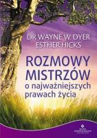 Rozmowy Mistrzów o najważniejszych prawach życia. Autor: Wayne W. Dyer, Hicks Esther i Jerry. SmakLiter.pl Okładka książki Rozmowy Mistrzów o najważniejszych prawach życia