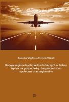Rozwój regionalnych portów lotniczych w Polsce. Autor: Węgliński Bogusław, Natalli Krzysztof. SmakLiter.pl Okładka książki Rozwój regionalnych portów lotniczych w Polsce