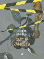 Sekcja zabójstw. Autor: Zadura Bohdan. SmakLiter.pl Okładka książki Sekcja zabójstw