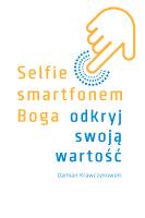 Selfie smartfonem Boga. Odkryj swoją wartość. Autor: Damian Krawczykowski. SmakLiter.pl Okładka książki Selfie smartfonem Boga. Odkryj swoją wartość